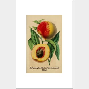 "Shall I part my hair behind? Shall I dare to eat a peach?" T.S. Eliot Posters and Art